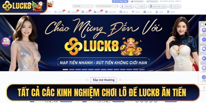 Tất cả các kinh nghiệm chơi lô đề Luck8 ăn tiền 