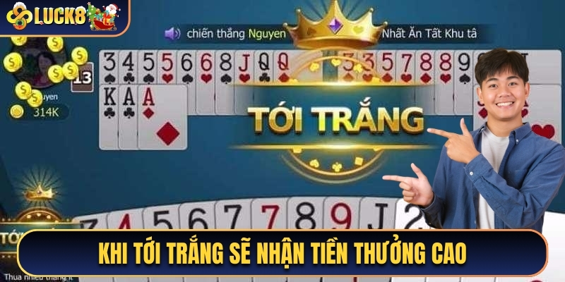 Tới trắng theo quy định sẽ giúp bạn rinh thưởng cao cùng Tiến Lên Miền Nam